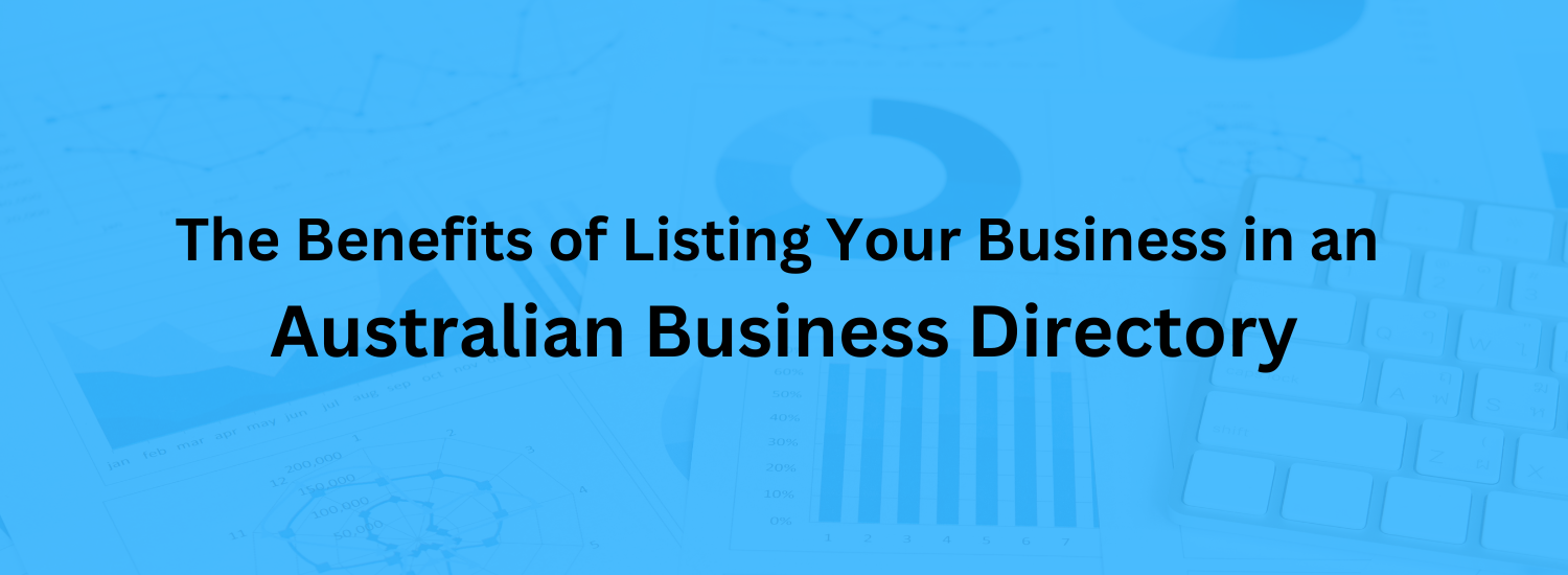 The Benefits of Listing Your Business in an Australian Business Directory